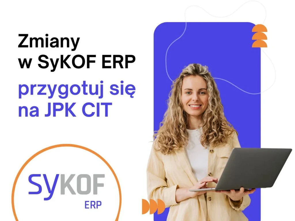 Grafika z napisem: Zmiany w SyKOF ERP – przygotuj się na JPK CIT; po lewej logo SyKOF ERP, po prawej uśmiechnięta kobieta trzymająca laptop.