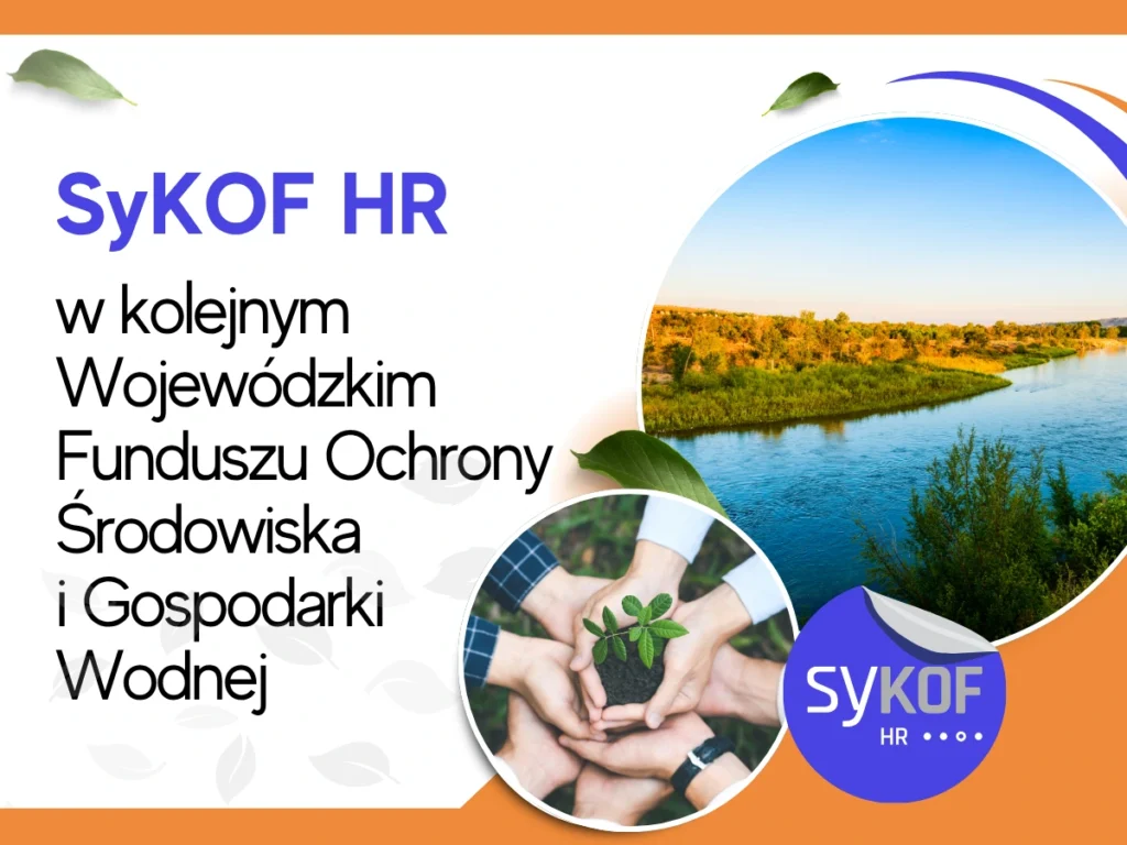 Grafika z napisem SyKOF HR w kolejnym Wojewódzkim Funduszu Ochrony Środowiska i Gospodarki Wodnej; po prawej zdjęcie rzeki w otoczeniu zieleni oraz fotografia rąk trzymających młodą roślinę; w prawym dolnym rogu logo SyKOF HR.